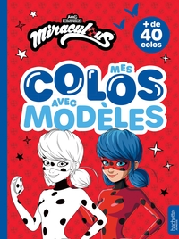 MIRACULOUS - MES COLOS AVEC MODELES - LIVRE DE COLORIAGES