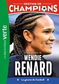 Destins de champions 24 - Une biographie de Wendie Renard