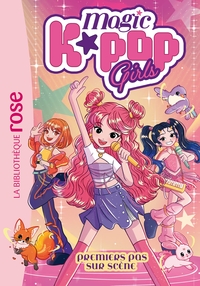 Magic K-Pop Girls, Tome 01 - Premiers pas sur scène