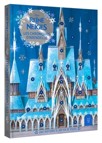 LA REINE DES NEIGES - Les Chroniques d'Arendelle - Une histoire à lire en 24 jours - Disney