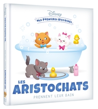 DISNEY - MES PREMIERES HISTOIRES - LES ARISTOCHATS PRENNENT LEUR BAIN