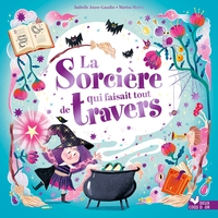 LA SORCIERE QUI FAISAIT TOUT DE TRAVERS