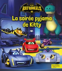 BATWHEELS - LA SOIREE PYJAMA DE KITTY
