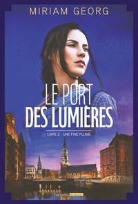 LE PORT DES LUMIERES - TOME 2 - UNE FINE PLUME