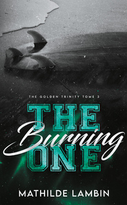 THE GOLDEN TRINITY, TOME 3 : THE BURNING ONE