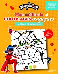 Mon cahier de coloriages magiques Miraculous - Lettres et nombres - Moyenne Section