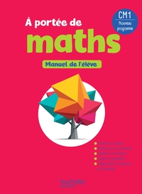 LE NOUVEL A PORTEE DE MATHS CM1 - LIVRE ELEVE - EDITION 2026