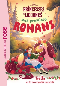 Mes premiers romans Princesses et Licornes, Tome 01 - Belle et la licorne des souhaits