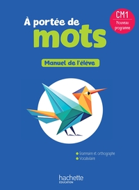 A PORTEE DE MOTS CM1 - LIVRE ELEVE - EDITION 2026