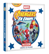 SPIDEY ET SES AMIS EXTRAORDINAIRES - MISSION CONTRE LES VILAINS - MARVEL - SPIDEY ET IRON MAN : AVEN