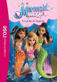 MERMAID MAGIC - T01 - MERMAID MAGIC 01 - LES PERLES DE NEPTUNE