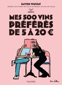 Mes 500 vins préférés de 5 à 20 euros