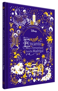 ENCANTO, LA FANTASTIQUE FAMILLE MADRIGAL - Les Chefs-d'oeuvre illustrés - Disney