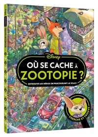 ZOOTOPIE - CHERCHE ET TROUVE - OU SE CACHE ? - DISNEY