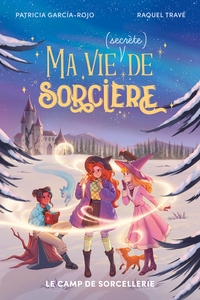 Ma vie (secrète) de sorcière - tome 2 - Le camp de sorcellerie