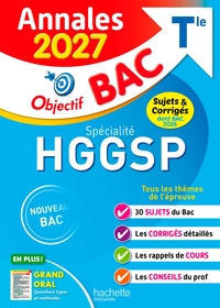 ANNALES OBJECTIF BAC 2027 - SPECIALITE HGGSP TLE - SUJETS ET CORRIGES