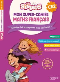 LES SISTERS MON SUPER-CAHIER DE MATHS ET FRANCAIS CE2