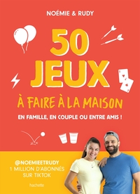 50 JEUX A FAIRE A LA MAISON - EN FAMILLE, EN COUPLE OU ENTRE AMIS !