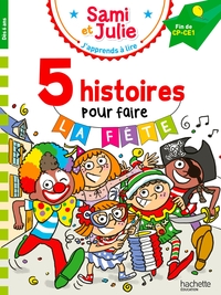 Sami et Julie Fin de CP-CE1 - 5 histoires pour faire la fête !
