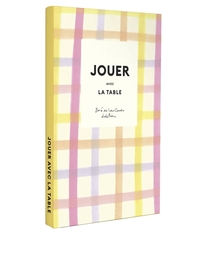 JOUER AVEC LA TABLE - 10 DIY POUR SAVOURER ET CELEBRER LE QUOTIDIEN