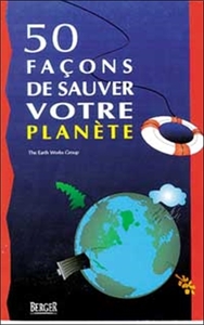 50 FACONS DE SAUVER NOTRE PLANETE