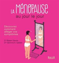LA MENOPAUSE AU JOUR LE JOUR - DECOUVREZ COMMENT ALLEGER VOS SYMPTOMES