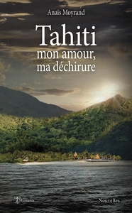 TAHITI, MON AMOUR, MA DECHIRURE