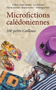 MICROFICTIONS CALEDONIENNES - 100 PETITS CAILLOUX
