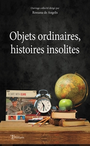 Objets ordinaires, histoires insolites