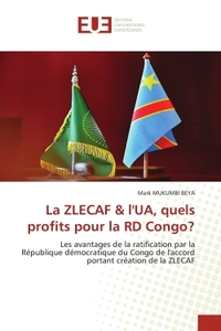 LA ZLECAF & L'UA, QUELS PROFITS POUR LA RD CONGO? - LES AVANTAGES DE LA RATIFICATION PAR LA REPUBLIQ