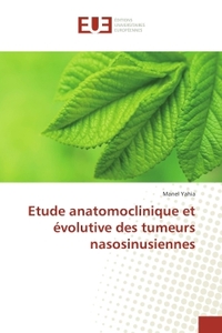 Etude anatomoclinique et evolutive des tumeurs nasosinusiennes