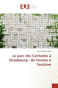 Le parc des Contades A Strasbourg : de l'enclos A l'enclave