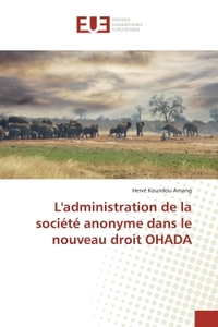 L'administration de la société anonyme dans le nouveau droit OHADA