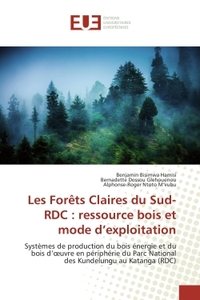 LES FORETS CLAIRES DU SUD-RDC : RESSOURCE BOIS ET MODE D'EXPLOITATION