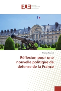 Reflexion pour une nouvelle politique de defense de la France