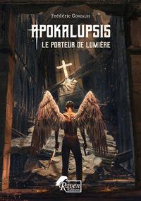 APOKALUPSIS : 1 - LE PORTEUR DE LUMIERE