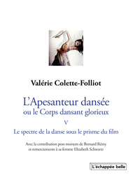 L'APESANTEUR DANSEE OU LE CORPS DANSANT GLORIEUX LE SPECTRE DE LA DANSE SOUS LE PRISME DU FILMT5