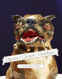 Carolein Smit. Dents ! Crocs ! Griffes !