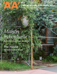 L'Architecture d'Aujourd'hui n° 463 : Maison individuelle. Révolutions d’un modèle - Hiver 2025