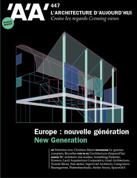 L´Architecture d´aujourd´hui AA n°447 : Europe, nouvelle génération - Février 2022