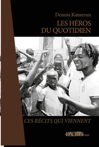 LES HEROS DU QUOTIDIEN