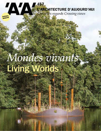 L'Architecture d'Aujourd'hui n°457 : Mondes vivants - Octobre 2023 