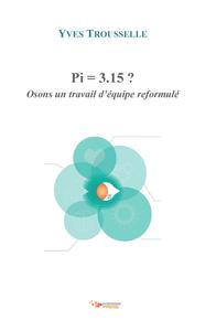 PI = 3.15 ? OSONS UN TRAVAIL D'EQUIPE REFORMULE