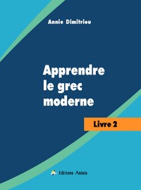 APPRENDRE LE GREC MODERNE - LIVRE 2