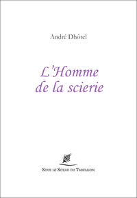 L'HOMME DE LA SCIERIE