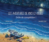 LES AVENTURES DE KIKO ET KILULU - T03 - DROLE DE COMPETITION!