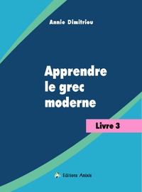 APPRENDRE LE GREC MODERNE - LIVRE 3