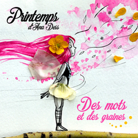 PRINTEMPS D'ANA DESS - DES MOTS ET DES GRAINES