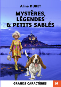 Mystères, légendes & petits sablés - Grands caractères