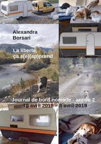 LA LIBERTE, CA S(E) (AP)PREND - ANNEE 2 - JOURNAL DE BORD NOMADE : 18 AVRIL 2018 8 AVRIL 2019